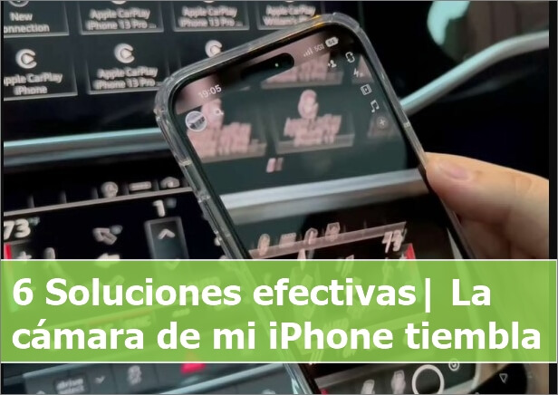 6 Soluciones efectivas | La cámara de mi iPhone tiembla