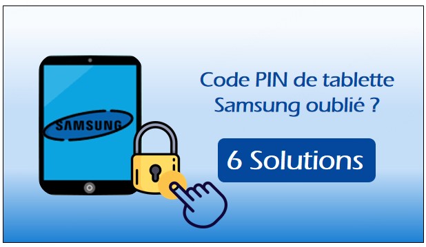 Code PIN de tablette Samsung oublié ? Solutions  2026 