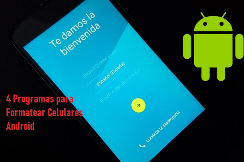Los 4 mejores programas para formatear celulares Android