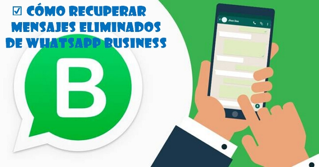 Cómo recuperar mensajes eliminados de WhatsApp Business