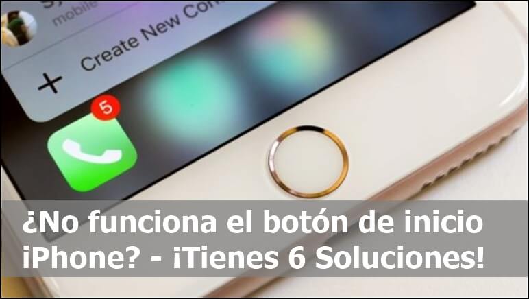 ¿No funciona el botón de inicio iPhone? - 6 Soluciones