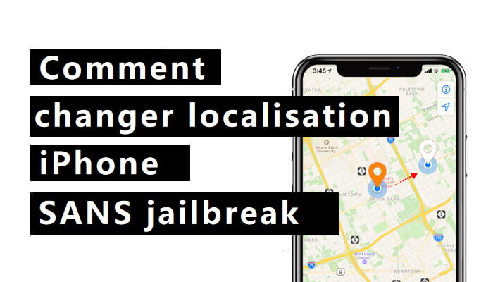 6 meilleures applications pour changer sa localisation iPhone【Fake GPS iOS 2026 】