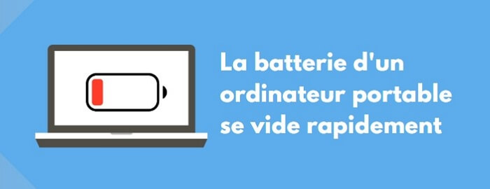 La batterie d'un ordinateur portable se vide rapidement ？Que faire ?