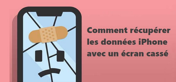 récupérer les données iPhone avec l'écran cassé
