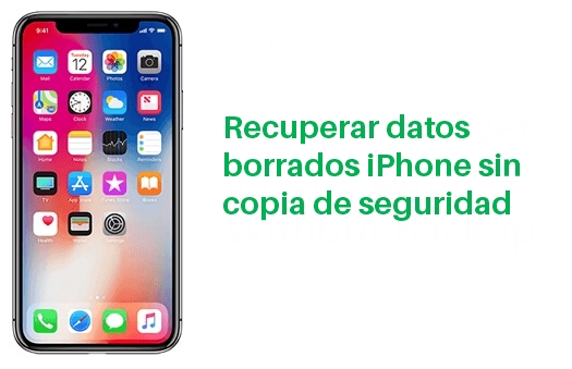 Cómo recuperar archivos borrados iPhone sin copia de seguridad