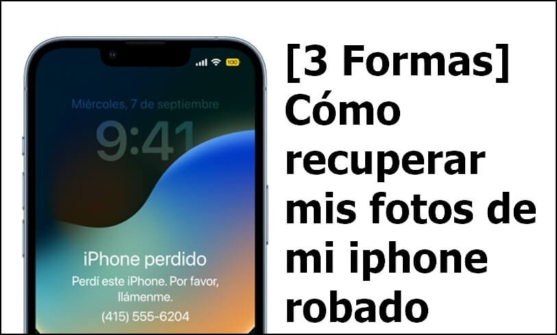 [3 Formas] Cómo recuperar mis fotos de mi iPhone robado