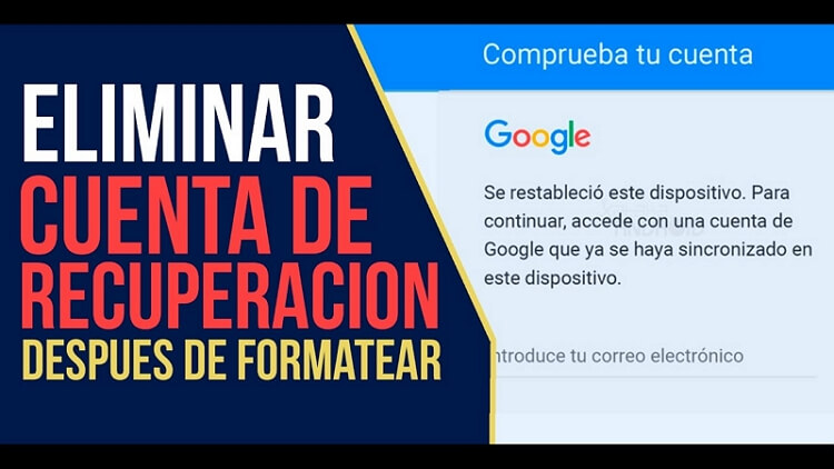 3 Formas con Video Tutorial - Eliminar cuenta de Google después de resetear a modo de fábrica