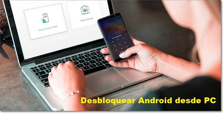 [4 formas] Cómo desbloquear un celular Android desde la computadora