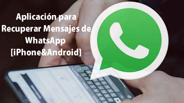 9 Aplicaciones para Recuperar Mensajes de WhatsApp en iPhone y Android
