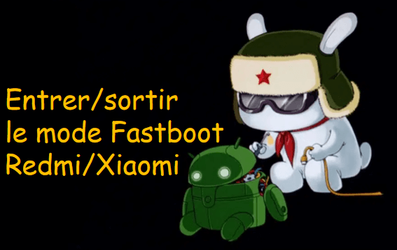 Guide 2025 : Entrer et sortir le mode Fastboot Redmi/Xiaomi