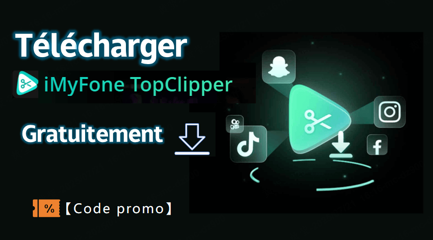 Comment télécharger iMyFone TopClipper gratuitement ? Guide Officiel et Code Promo