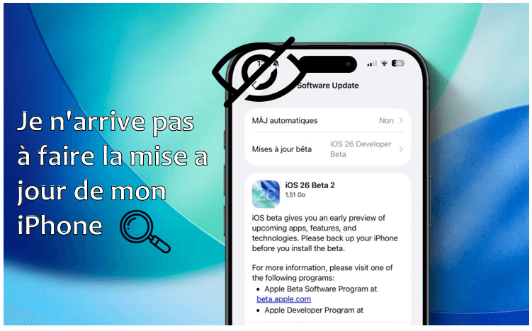 Pourquoi je n'ai pas iOS 26 ? Que faire ?