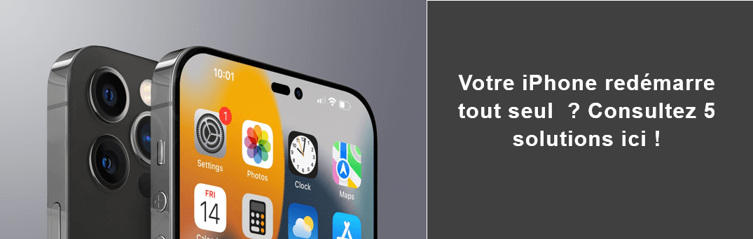 Votre iPhone Redémarre Tout Seul sans cesse ? 8 Solutions