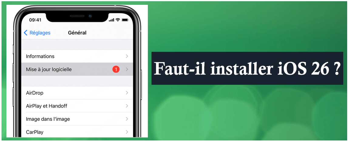 [Avis iOS 26] Faut-il installer iOS 26 ? Avantages et inconvénients de mise à jour iOS