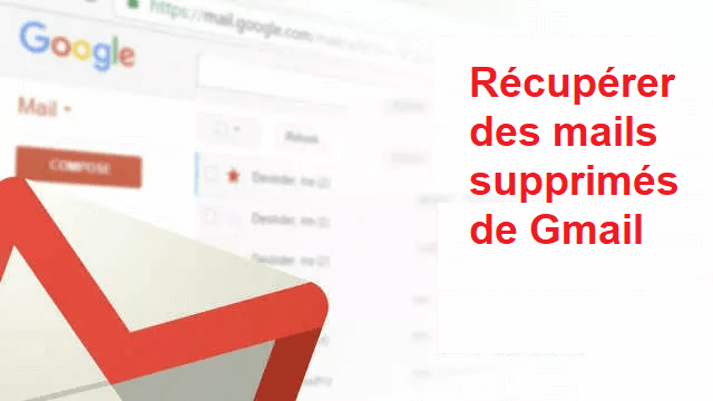 Comment récupérer des mails supprimés de Gmail ?