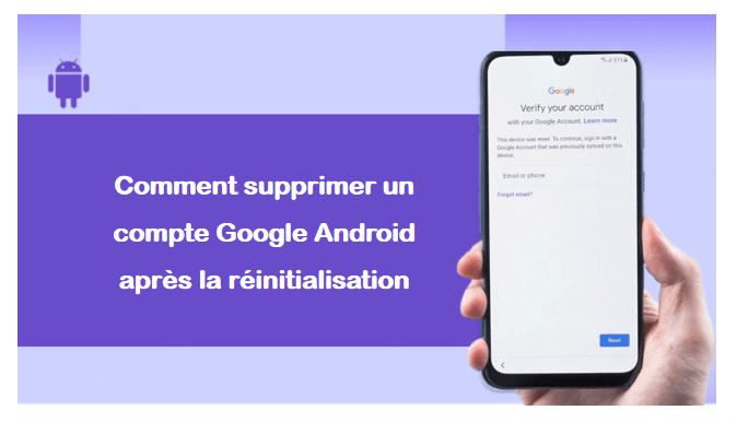 Comment supprimer un compte Google Android après la réinitialisation ? [Guide complet]