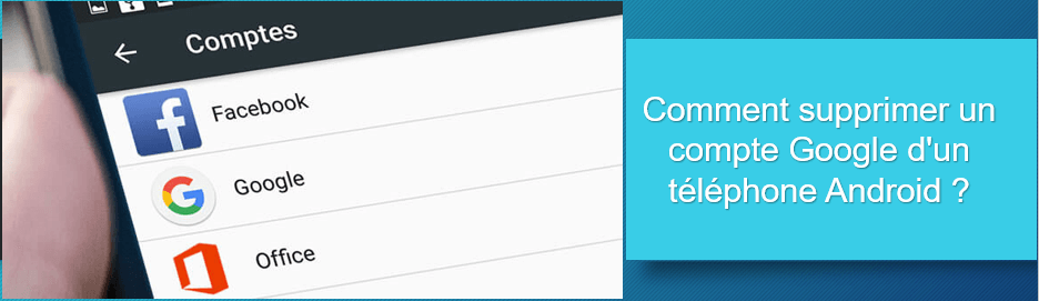 Comment supprimer un compte Google sur un appareil Android