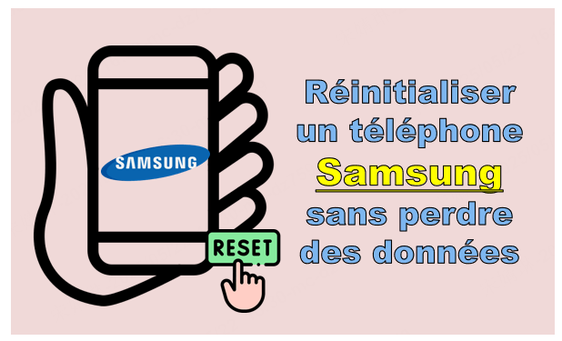 Comment réinitialiser un téléphone Samsung sans perdre des données