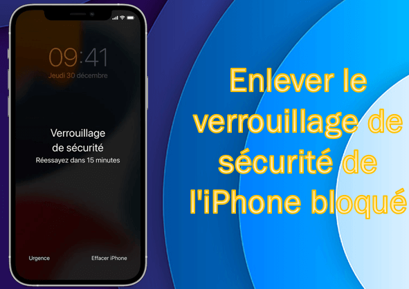 Verrouillage de sécurité iPhone bloqué ? [RESOLU]