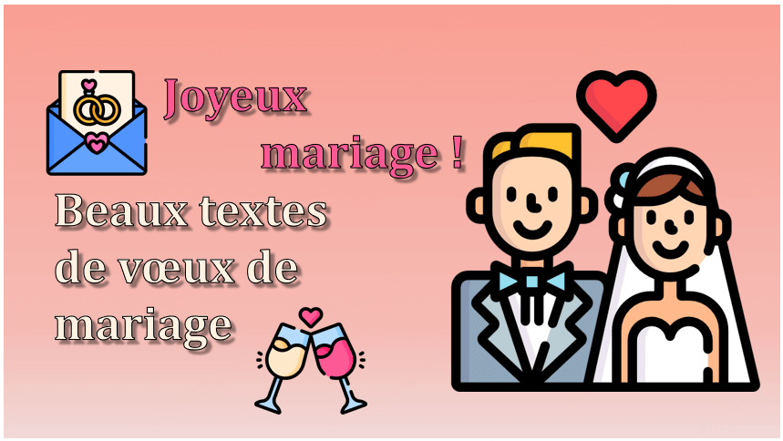 Joyeux mariage ! Vœux / Félicitations / Beaux textes pour les mariés