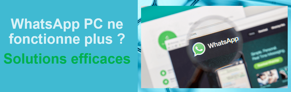 WhatsApp Web ne fonctionne pas sur PC ? [RESOLU]