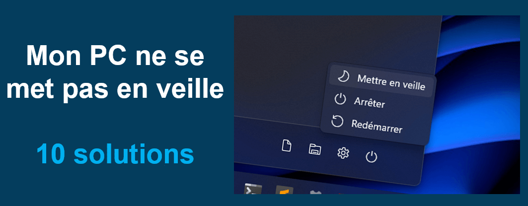 [RESOLU] Mon PC ne se met pas en veille Windows 11/10