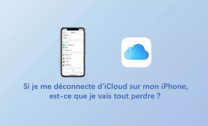 Si je me déconnecte d'iCloud sur iPhone, est-ce que je vais tout perdre ?